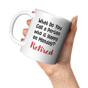 What Do You Call a Person who is Happy on Monday Retired Coffee Mug 11 oz - Panvola