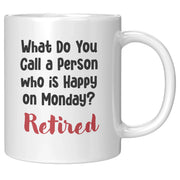What Do You Call a Person who is Happy on Monday Retired Coffee Mug 11 oz - Panvola