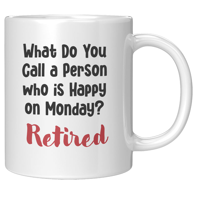 What Do You Call a Person who is Happy on Monday Retired Coffee Mug 11 oz