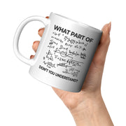 What Part Of Don't You Understand Engineer Coffee Mug 11 oz White - Panvola