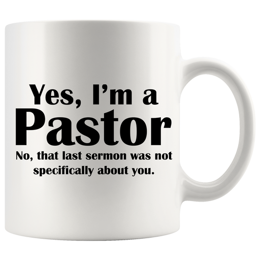 Yes, I'm A Pastor Sermon Coffee Mug 11 oz White.