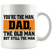 You're The Man, Dad, The Old Man But Still The Man Dad Mug 11 oz White - Panvola