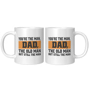 You're The Man, Dad, The Old Man But Still The Man Dad Mug 11 oz White - Panvola