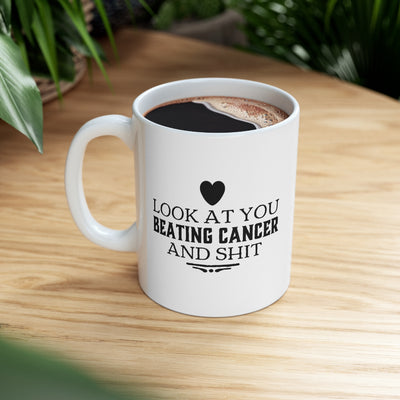 Personalized Look At You Beating Cancer And S Coffee Mug  11oz