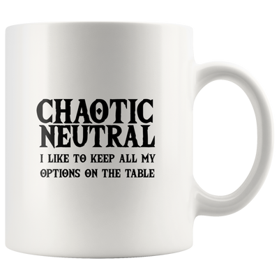 Chaotic Neutral I Like To Keep All My Option Gift Ceramic Mug 11 oz