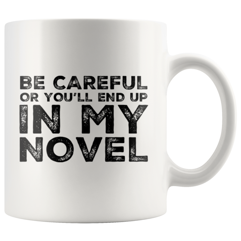 Writer Gift - Be Careful Or You&
