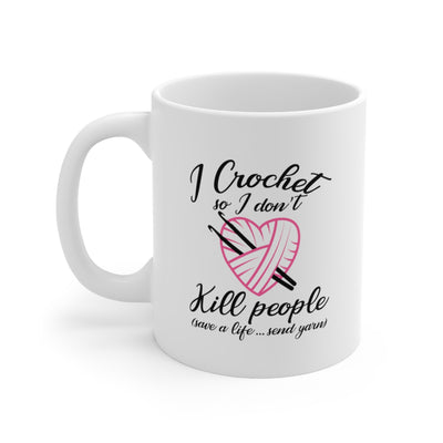 Personalized I Crochet So I Don't Kill People Ceramic Coffee Mug 11oz