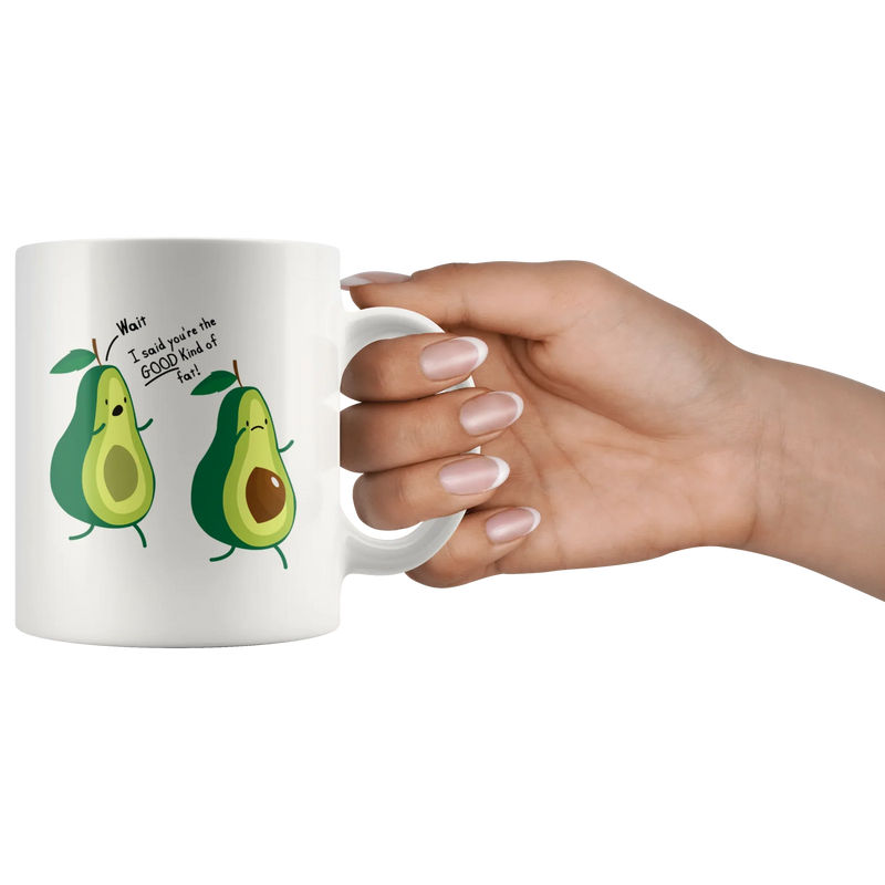 Wait You're The Good Kind Of Fat Avocado Lover Gift Coffee Mug 11 oz - Panvola