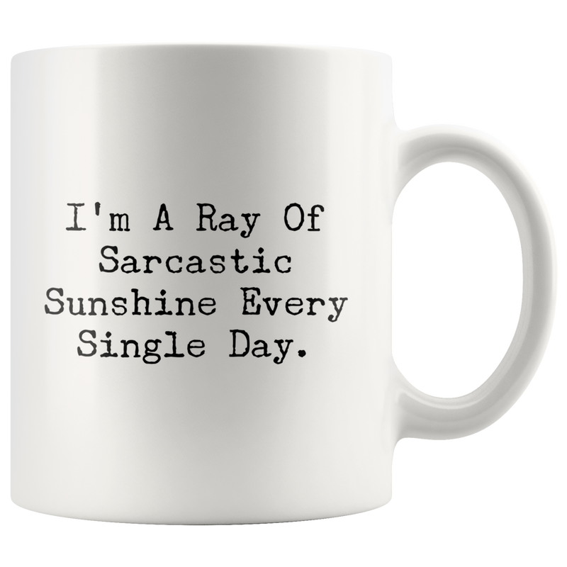 I Am A Ray Of Sarcastic Sunshine Funny Sarcasm Quote Coffee Mug