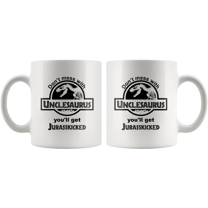 Don't Mess With Unclesaurus You'll Get Jurasskicked White Mug 11oz - Panvola