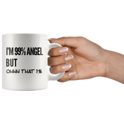Sarcastic Gift - I'm 99 Percent Angel But Ohhh That 1 Percent Ceramic Coffee Mug 11oz - Panvola
