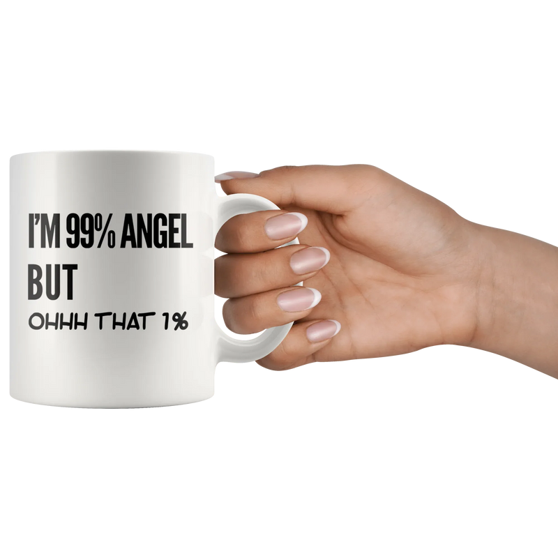 Sarcastic Gift - I'm 99 Percent Angel But Ohhh That 1 Percent Ceramic Coffee Mug 11oz - Panvola