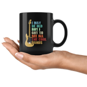 Musicians Gift - I May Be Old But I Got To See All Kinds Of Bands Black Mug 11 oz - Panvola