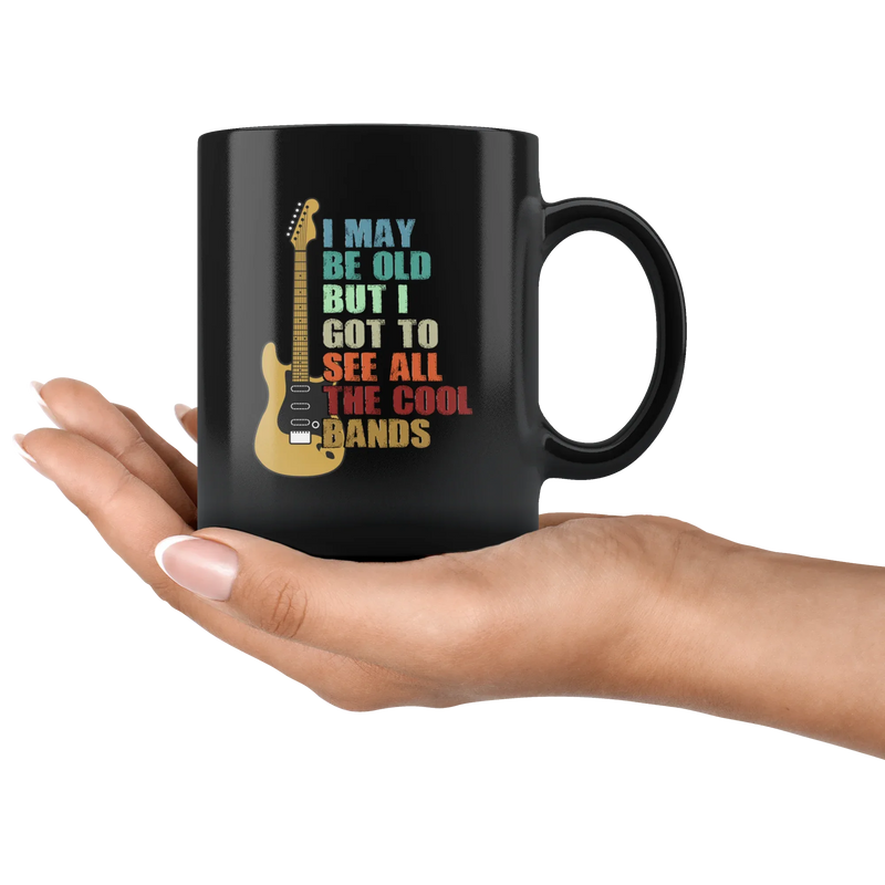 Musicians Gift - I May Be Old But I Got To See All Kinds Of Bands Black Mug 11 oz - Panvola