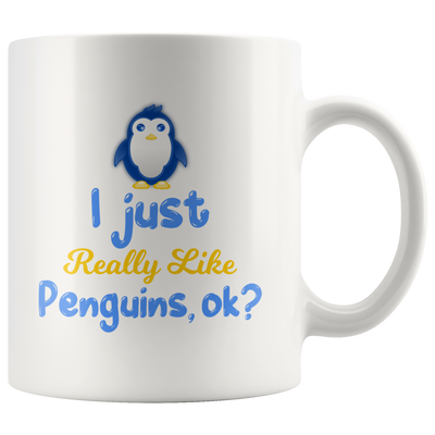 Funny Penguin Lover Gift I Just Really Like Penguins, Ok? Mug