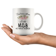 Wedding Gifts For Mom - Don't Mess I'm The Mother Of The Bride Coffee Mug 11 oz - Panvola