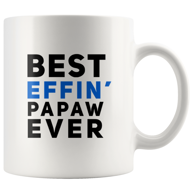Best Effin' Papaw Ever Grandpa Grandfather Funny Coffee Mug White 11oz.