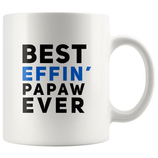 Best Effin' Papaw Ever Grandpa Grandfather Funny Coffee Mug White 11oz.