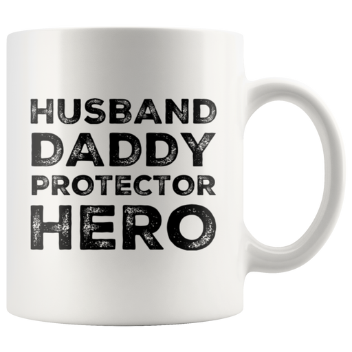 Husband Daddy Protector Hero Gift For Dad Husband Mug 11oz.