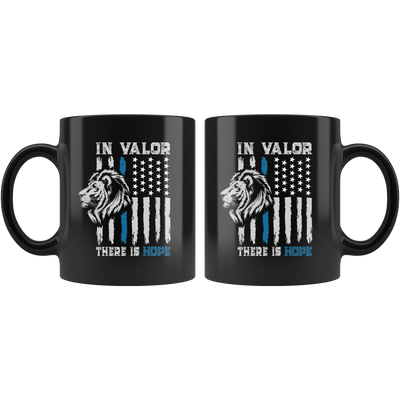 In Valor There Is Hope Thin Blue Line Police Distressed Flag Mug 11oz