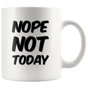 Sarcastic Quote Gifts - Nope Not Today Funny Sarcasm Coffee Mug 11 oz - Panvola