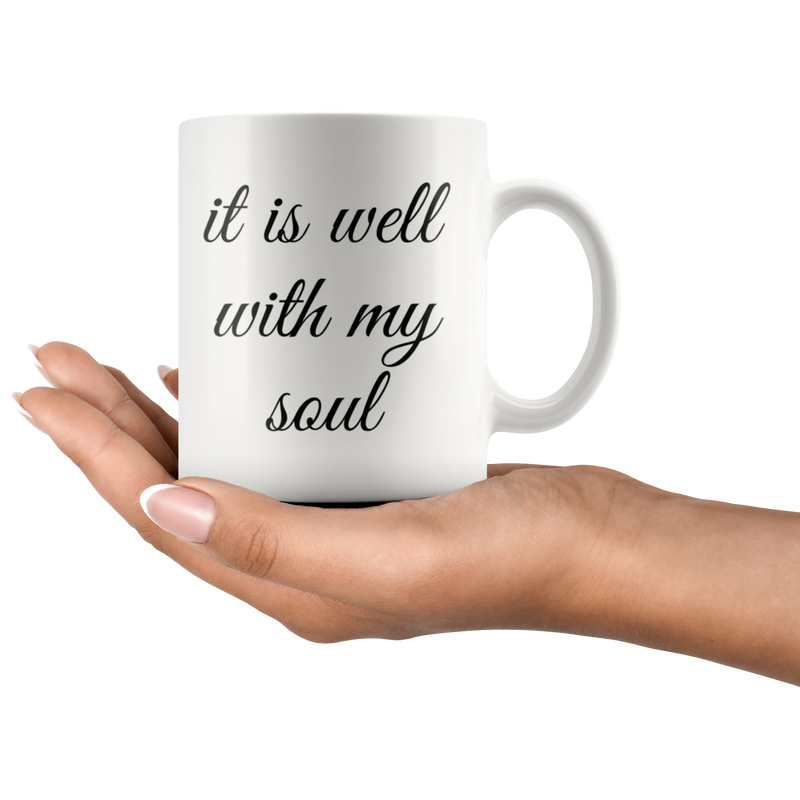 Inspirational Gift It Is Well With My Soul Motivational Statement For Her Coffee Mug 11 oz