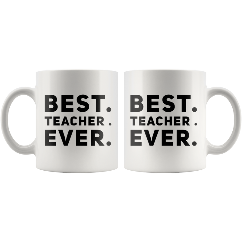 Teacher Gift Best Teacher Ever Thank You Appreciation Day Coffee Mug 11 oz