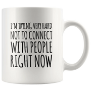 Introvert Gift I'm Trying Very Hard Not To Connect With People Coffee Mug 11 oz - Panvola