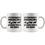 Veterinarian Gift Veterinary Medicine Because People Are Gross Sarcasm Coffee Mug 11 oz.
