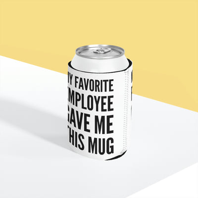 My Favorite Employee Gave Me This Mug Can Cooler Sleeve