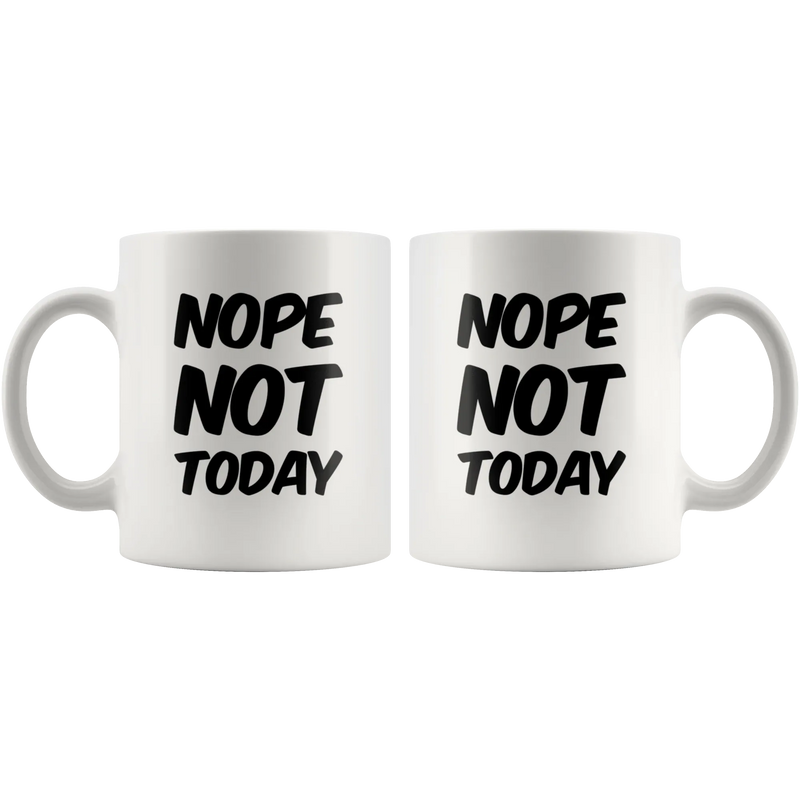 Sarcastic Quote Gifts - Nope Not Today Funny Sarcasm Coffee Mug 11 oz - Panvola