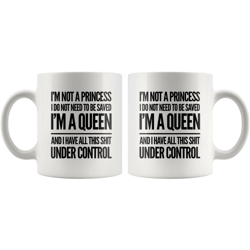Gifts For Women - I'm Not A Princess Do Not Need To Be Saved I'm A Queen Mug 11oz - Panvola