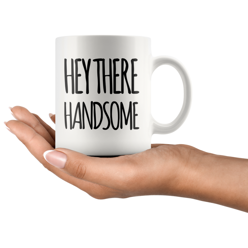 Gift For Husband - Hey There Handsome Anniversary Appreciation Coffee Mug 11 oz