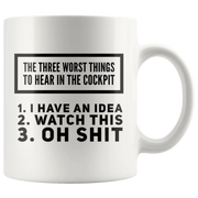 Three Worst Things To Hear In The Cockpit Aviation Coffee Mug 11 oz - Panvola