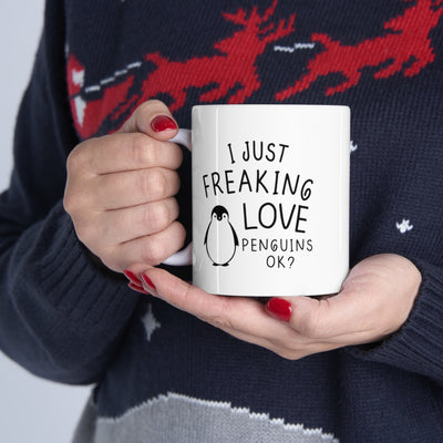 Personalized I Just Freaking Love Penguins OK? Ceramic Mug 11oz