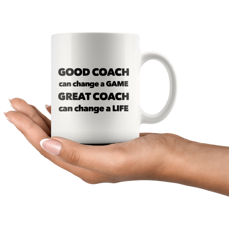 Good Coach Great Coach Can Change A Life Appreciation Coffee Mug 11 oz