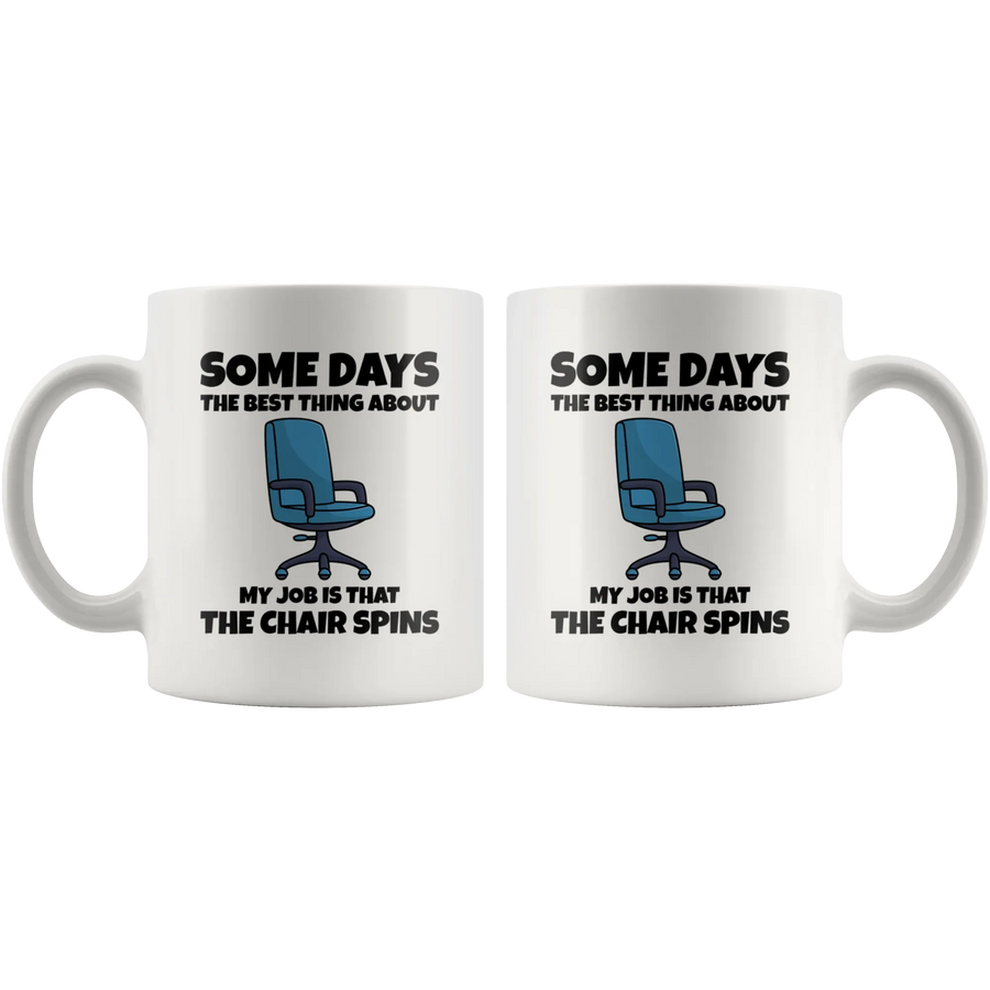 Office Humor Quote Gifts The Best Thing About Is The Chair Spins Coffee Mug 11 oz, image 4 of 4