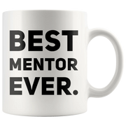 Best Mentor Ever Coffee Ceramic Mug White 11 oz - Panvola