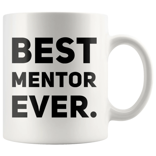 Best Mentor Ever Coffee Ceramic Mug White 11 oz - Panvola