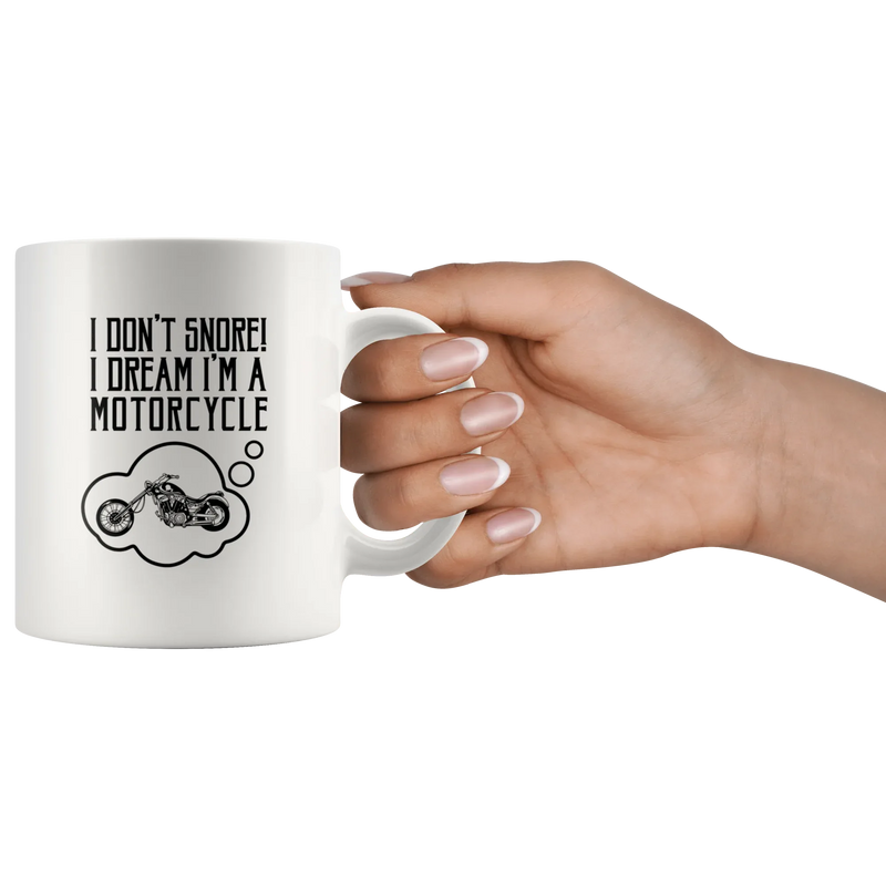 I Don't Snore I Dream I'm A Motorcycle Bike Rider Coffee Mug 11 oz - Panvola