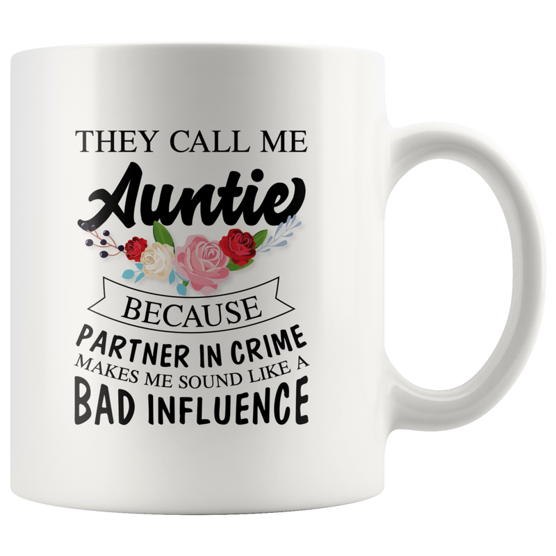 They Call Me Auntie Because Partner Makes Me Sound Like Appreciation Mug 11 oz