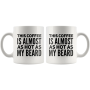 This Coffee Is Almost As Hot As My Beard Coffee Ceramic Mug 11 oz - Panvola