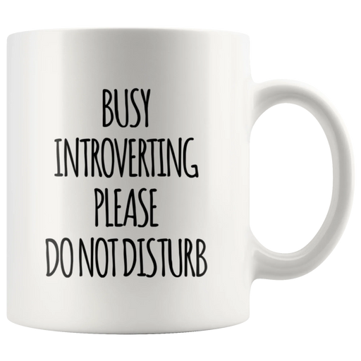 Introvert Gift - Busy Introverting Please Do Not Disturb Introverted Coffee Mug 11 oz - Panvola