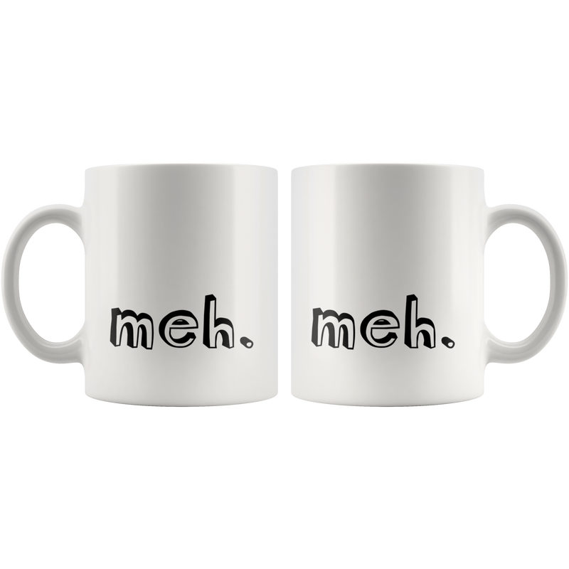 Sarcastic Quote Gifts - Meh Expression Funny Statement Coffee Mug 11 oz
