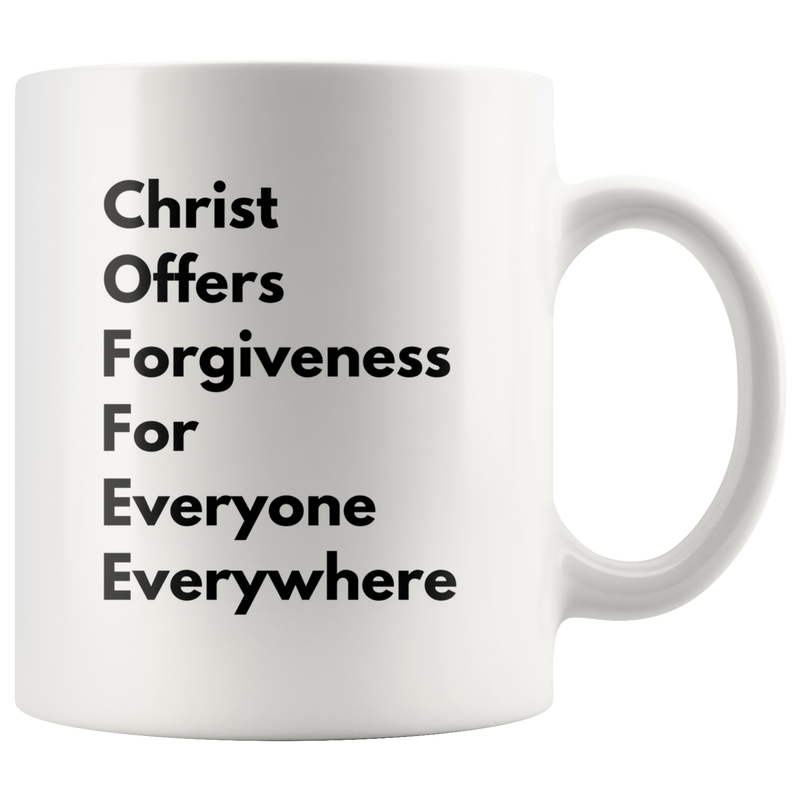 COFFEE Christ Offers Forgiveness For Everyone Everywhere Mug 11 oz.