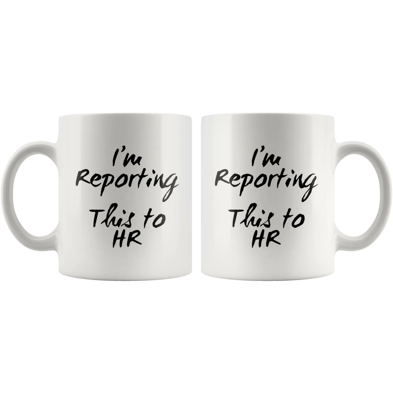 Office Gifts For Men - I'm Reporting This To Human Resource Coffee Mug 11 oz - Panvola