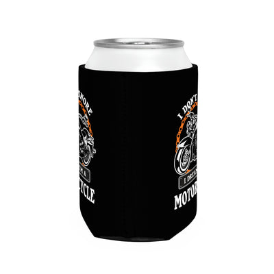 I Don’t Snore I Dream I'm A  Motorcycle  Can Cooler Sleeve