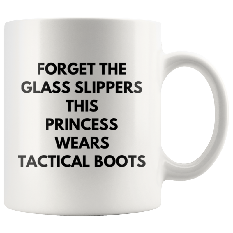 Forget The Glass Slippers Princess Wears Tactical Coffee Mug 11 oz