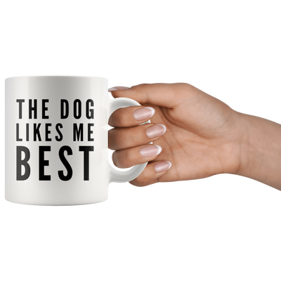 The Dog Likes Me Best Pet Dog Mom And Dad Appreciation Coffee Mug 11oz