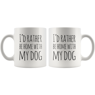 I'd Rather Be Home With My Dog Gift Idea Coffee Mug 11 oz